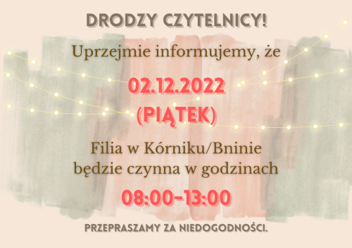 Zmiana godzin otwarcia Filii w Kórniku/Bninie w piątek 02.12.2022